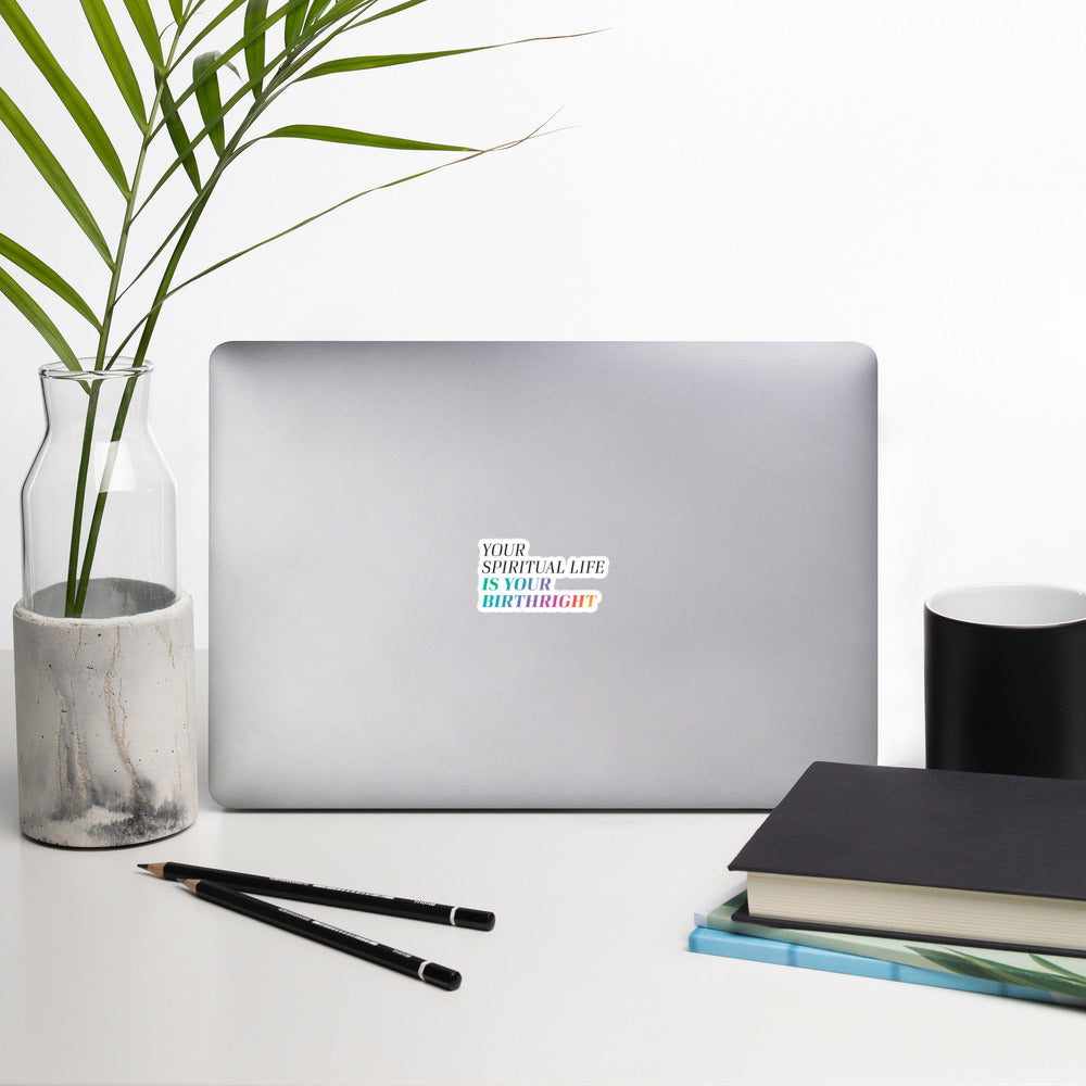 "Your Spiritual Life is Your Birthright" Sticker