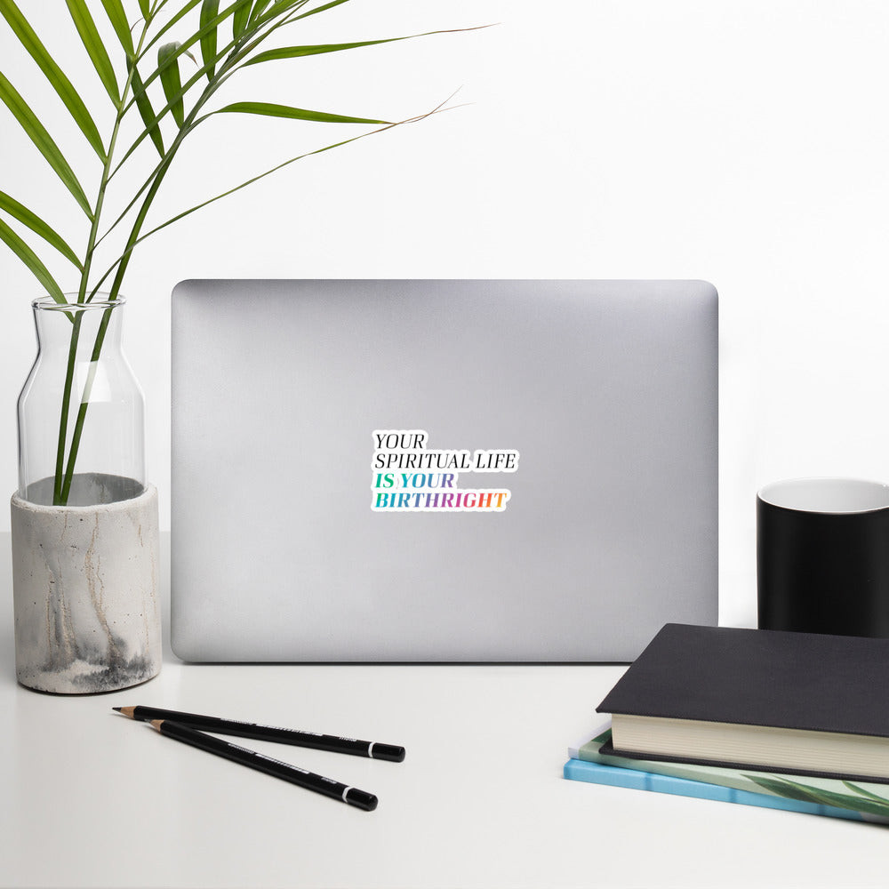 "Your Spiritual Life is Your Birthright" Sticker
