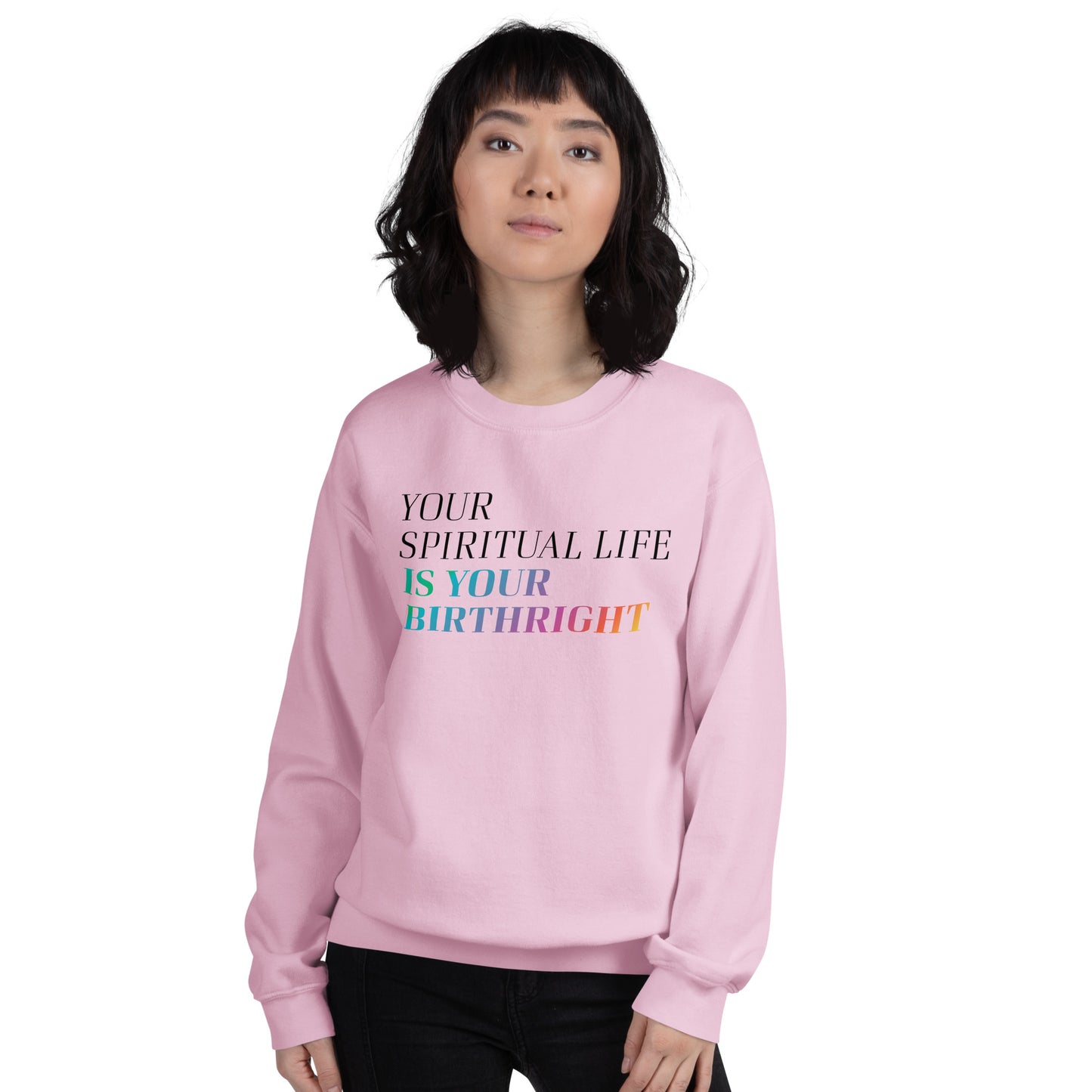 "Your Spiritual Life is Your Birthright" Unisex Sweatshirt (Black Print)