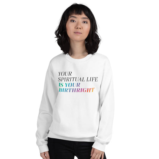 "Your Spiritual Life is Your Birthright" Unisex Sweatshirt (Black Print)