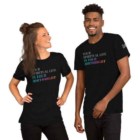"Your Spiritual Life is Your Birthright" Unisex T-Shirt (White Print)